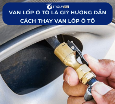 Van lốp ô tô là gì? Hướng dẫn cách thay van lốp ô tô đúng kỹ thuật